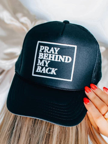 Pray Behind My Back Trucker Hat